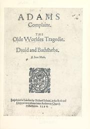 Cover of: Adams complaint.: The olde worldes tragedie. Dauid and Bathsheba ...