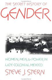 Cover of: The Secret History of Gender: Women, Men, and Power in Late Colonial Mexico