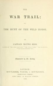 Cover of: The war-trail; or The hunt of the wild horse.
