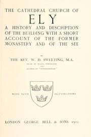 Cover of: The cathedral church of Ely: a history and description of the building, with a short account of the former monastery and of the see