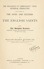 Cover of: The influence of Christianity upon national character illustrated by the lives and legends of the English saints. by William Holden Hutton