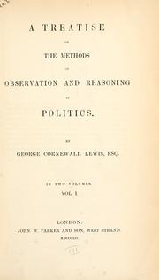 Cover of: A treatise on the methods of observation and reasoning in politics. by Lewis, George Cornewall Sir, Lewis, George Cornewall Sir