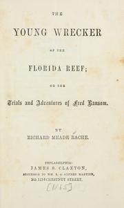 Cover of: The young wrecker of the Florida reef, or, The trials and adventures of Fred Ransom. by Richard Meade Bache