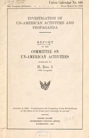Cover of: Investigation of un-American activities and propaganda: Report of the Committee on Un-American Activities pursuant to H. Res. 5 (79th Congress).