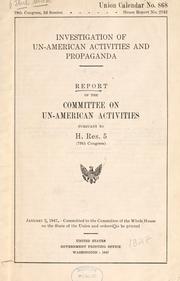 Cover of: Investigation of un-American activities and propaganda.: Report of the Committee on Un-American Activities pursuant to H. Res. 5 (79th Congress).