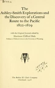 Cover of: The  Ashley-Smith Explorations and the discovery of a central route to the Pacific, 1822-1829. by Harrison Clifford Dale, Harrison Clifford Dale