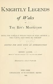 Cover of: Knightly legends of Wales by edited for boys with an introduction by Sidney Lanier ; illustrated by Alfred Fredericks.