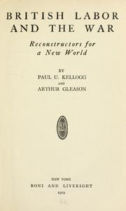 Cover of: British labor and the war by Paul Underwood Kellogg