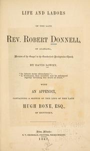 Cover of: Life and labors of the late Rev. Robert Donnell: of Alabama, minister of the gospel in the Cumberland Presbyterian Church