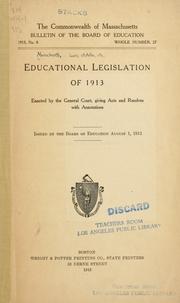 Cover of: Educational legislation, of 1913, enacted by the General Court: giving acts and resolves with annotations.