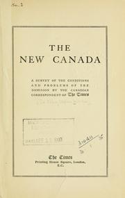 Cover of: The new Canada: a survey of the conditions and problems of the Dominion