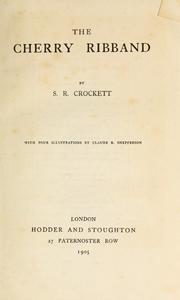 Cover of: The cherry ribband by Samuel Rutherford Crockett