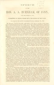 Cover of: Speech of the Hon. A.A. Burnham, of Conn., upon the report of the Committee of Thirty-Three upon the state of the Union: delivered in the House of Representatives, February 16, 1861.