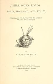 Well-worn roads of Spain, Holland, and Italy by Francis Hopkinson Smith