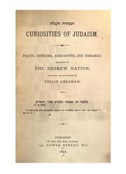 Cover of: Curiosities of Judaism: Facts, opinions, anecdotes and remarks relative to the Hebrew Nation