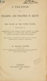 A treatise on pleading and practice in equity in the courts of the United States by Foster, Roger