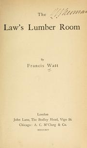 The law's lumber room by Francis Watt