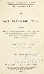 Cover of: Life and services of General Winfield Scott by Edward Deering Mansfield, Edward Deering Mansfield