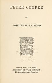 Cover of: Peter Cooper. by Raymond, Rossiter W., Raymond, Rossiter W.