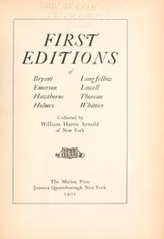 Cover of: First editions of Bryant, Emerson, Hawthorne, Holmes, Longfellow, Lowell, Thoreau, Whittier by Arnold, William Harris