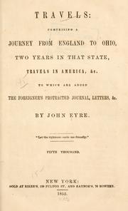 Cover of: Travels: comprising a journey from England to Ohio, two years in that state, travels in America, &c.: To which are added the Foreigner's protracted journal, letters, &c.