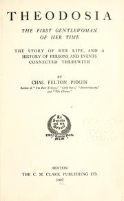 Cover of: Theodosia, the first gentlewoman of her time: the story of her life, and a history of persons and events connected therewith