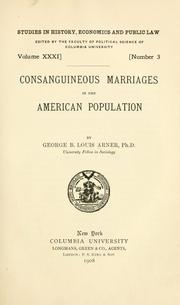 Cover of: Consanguineous marriages in the American population ... by George B. Louis Arner, George B. Louis Arner
