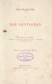 Cover of: The character of the gentleman by Francis Lieber