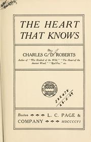 Cover of: The heart that knows. by Charles G. D. Roberts, Charles G. D. Roberts