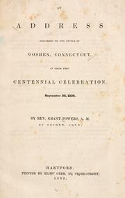An address delivered to the people of Goshen, Connecticut, at their first centennial celebration, September 28, 1838 by Grant Powers