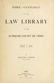 Index-catalogue of the Law Library of the Supreme Court of Ohio. May 1, 1914 by Ohio. Supreme Court. Law Library.