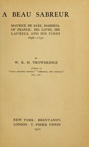 Cover of: A beau sabreur, Maurice de Saxe, marshal of France by W. R. H. Trowbridge, W. R. H. Trowbridge