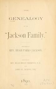 Cover of: The genealogy of the "Jackson family". by Hugh Parks Jackson, Hugh Parks Jackson