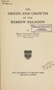 Cover of: The origin and growth of the Hebrew religion.