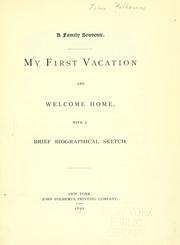 Cover of: My first vacation and welcome home: with a brief biographical sketch.
