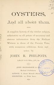 Cover of: Oysters, and all about them: being a complete history of the titular subject, exhaustive on all points of necessary and curious information from the earliest writers to those of the present time, with numerous additions, facts, and notes