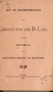 Cover of: Act of incorporation and constitution and by-laws of the Historical and Scientific Society of Manitoba. by Historical and Scientific Society of Manitoba.