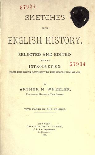 Sketches from English history, selected and edited with an introd. (from the Roman conquest to the revolution of 1688) by Wheeler, Arthur M.