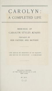 Cover of: Carolyn: a completed life. Memorial of Carolyn Styles Adams