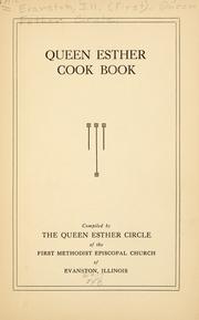 Cover of: Queen Esther cook book. by First Methodist Episcopal Church (Evanston, Ill.). Queen Esther Circle