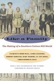 Cover of: Like a Family: The Making of a Southern Cotton Mill World (The Fred W. Morrison Series in Southern Studies)