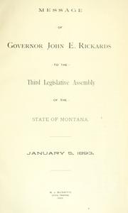 Message of Governor John E. Rickards to the third [-fourth] Legislative Assembly of the state of Montana by Montana. Governor (1893-1897 : Rickards)