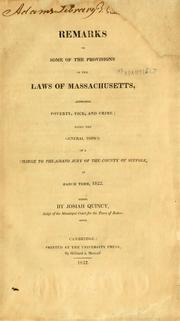 Cover of: Remarks on some of the provisions of the laws of Massachusetts, affecting poverty, vice, and crime: being the general topics of a charge to the Grand Jury of the County of Suffolk, in March term, 1822