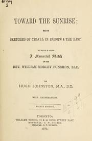 Cover of: Toward the sunrise: being sketches of travel in Europe and the East, to which is added a Memorial sketch of the Rev. William Morley Punshon.