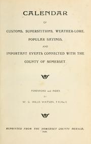 Cover of: Calendar of customs, superstitions, weather-lore, popular sayings, and important events connected with the county of Somerset