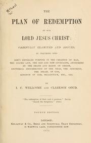 Cover of: The plan of redemption by our Lord Jesus Christ: carefully examined and argued by inquiring into God's revealed purpose in the creation of man, The Adamic law, the Old and new covenants, atonement by the death and blood of Christ, universal resurrection of the dead, the judgement, the Israel of God, kingdom of God, millennium, etc., etc.