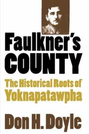 Cover of: Faulkner's county: the historical roots of Yoknapatawpha