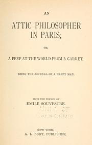 Cover of: An  attic philosopher in Paris, or A peep at the world from a garret by Émile Souvestre, Émile Souvestre