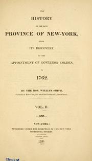 Cover of: The history of the late province of New-York, from its discovery, to the appointment of Governor Colden, in 1762. by William Smith