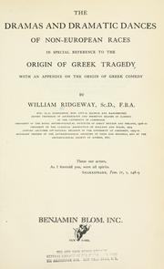 Cover of: The dramas and dramatic dances of non-European races in special reference to the origin of Greek tragedy, with an appendix on the origin of Greek comedy by Ridgeway, William Sir